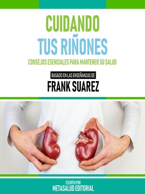 cover image of Cuidando Tus Riñones--Basado En Las Enseñanzas De Frank Suarez